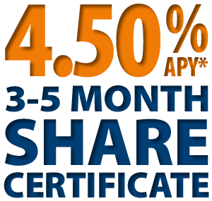 4.50% APY* 3-5 Month Share Certificate