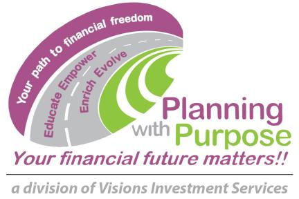 Your path to financial freedom. Educate, empower, enrich, and evolve. Your financial future matters! Planning with Purpose. A division of Visions Investment Services.