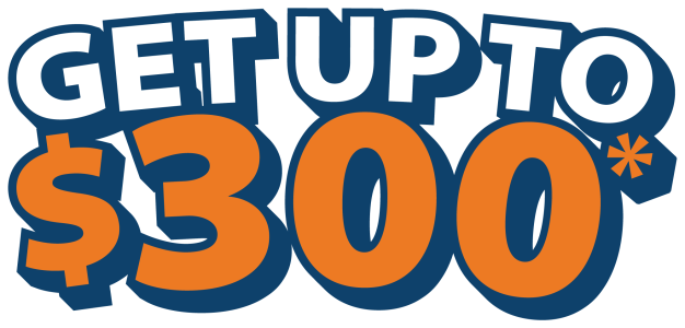 Get up to $300*