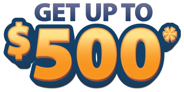 Get up to $500*